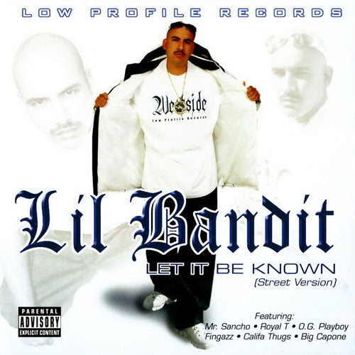 LIL BANDIT, LET IT BE KNOWN, LOW PROFILE RECORDS