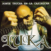 kinto Sol Presents Mc Luka- Ponte Trucha En la Capirucha